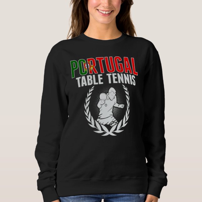 Portugal Table Tennis  Portuguese Ping Pong Suppor Sweatshirt (Front)
