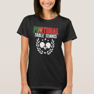 Portugal Table Tennis  Portuguese Ping Pong Suppor T-Shirt