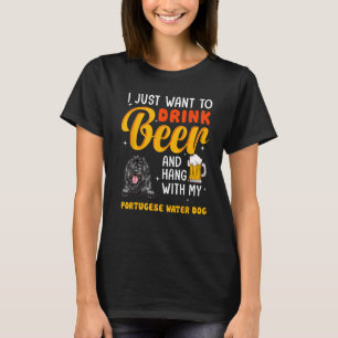 Portugese water Dad I Just Want To Drink Beer Fath T-Shirt