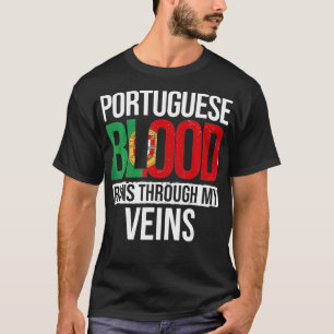 Portuguese Blood Runs Through My Veins Portugal Po T-Shirt