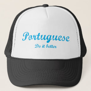 Portuguese do it better trucker hat