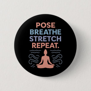 Pose Breathe Stretch Repeat Yoga Zen Flow Design 6 Cm Round Badge