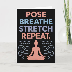 Pose Breathe Stretch Repeat Yoga Zen Flow Design Card