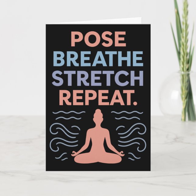Pose Breathe Stretch Repeat Yoga Zen Flow Design  Card (Front)
