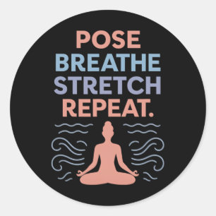 Pose Breathe Stretch Repeat Yoga Zen Flow Design Classic Round Sticker