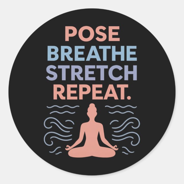 Pose Breathe Stretch Repeat Yoga Zen Flow Design  Classic Round Sticker (Front)