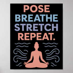 Pose Breathe Stretch Repeat Yoga Zen Flow Design Poster