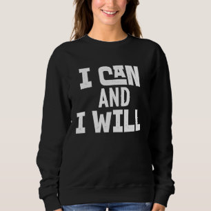 Positive Affirmation Motivational Powerful I Can a Sweatshirt