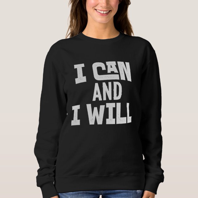 Positive Affirmation Motivational Powerful I Can a Sweatshirt (Front)