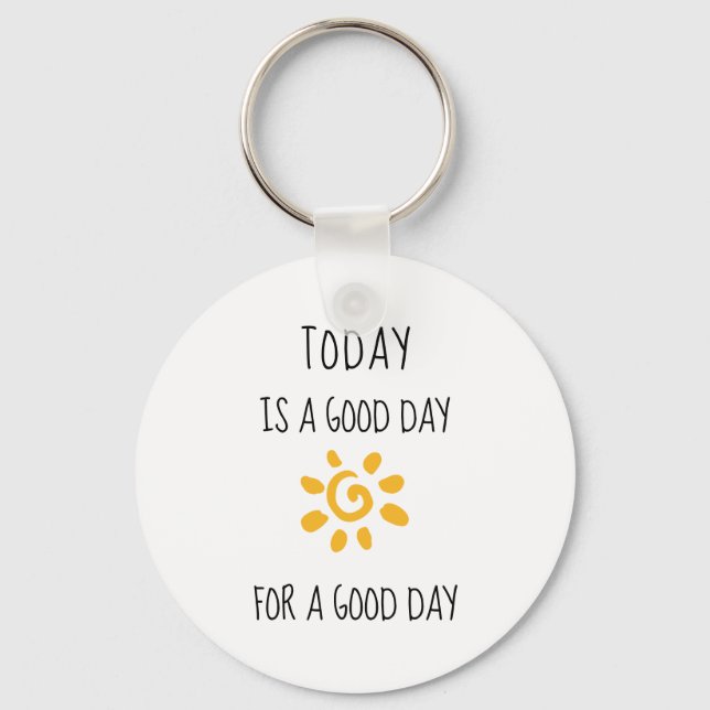 Positive Affirmation | Today is a good day... Key Ring (Front)