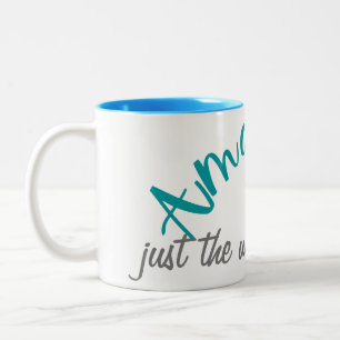 Positive Amazing Just The Way You Are  Two-Tone Coffee Mug