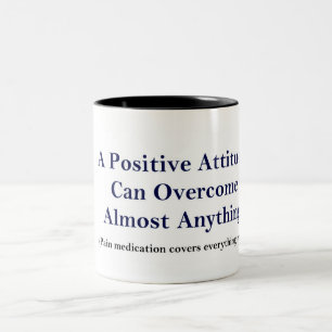 Positive Attitude / Pain Meds Humour Coffee Mug
