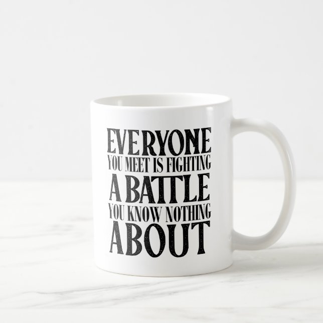 Positive Be Kind Everyone Is Fighting A Battle Coffee Mug (Right)