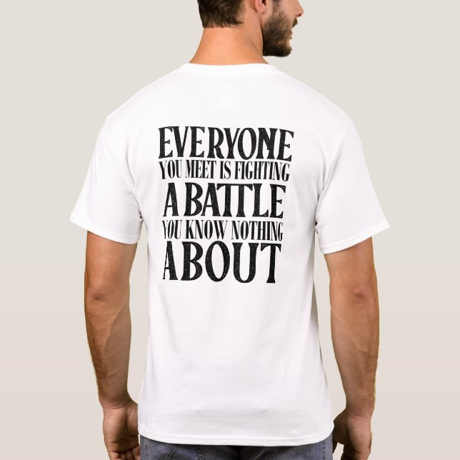 Positive Be Kind Everyone Is Fighting A Battle T-Shirt (Back)