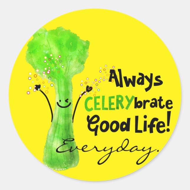 Positive Celery Pun - Always Celerybrate Good Life Classic Round Sticker (Front)