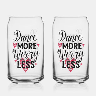Positive Dance More Worry Less Typography Can Glass