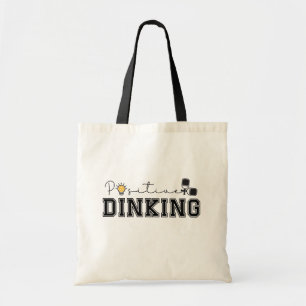 Positive Dinking Funny Pickleball Saying  Tote Bag
