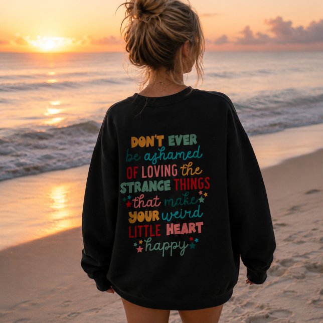 Positive Encouraging Don't Ever Be Ashamed  Sweatshirt (Creator Uploaded)