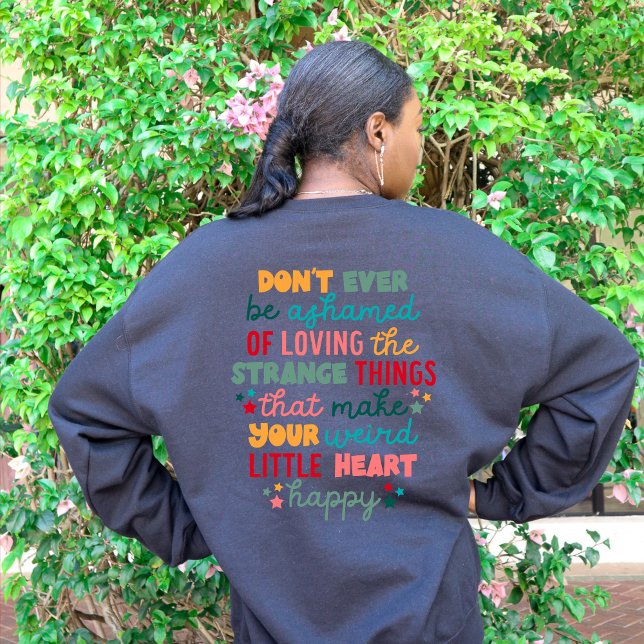 Positive Encouraging Don't Ever Be Ashamed  Sweatshirt (Creator Uploaded)