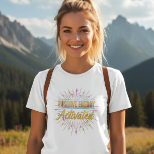 Positive Energy Activated Graphic Women’s T-Shirt