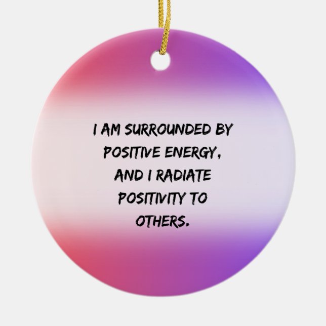 positive energy -  Motivational Quote Ceramic Ornament (Front)