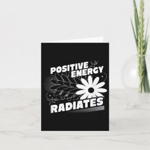 Positive, Energy Radiates Positive Quote Inspirati Card