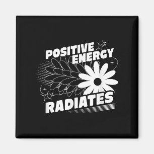 Positive, Energy Radiates Positive Quote Inspirati Magnet
