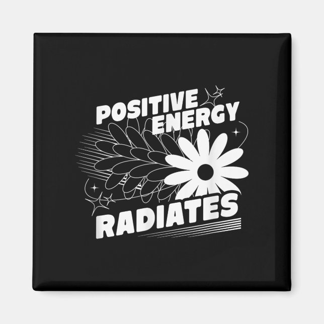 Positive, Energy Radiates Positive Quote Inspirati Magnet (Front)