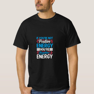 Positive Energy T-shirt! Designed T-Shirt