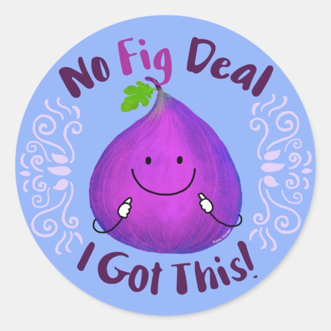 Positive Fig Pun - No Fig Deal I got this Classic Round Sticker (Front)
