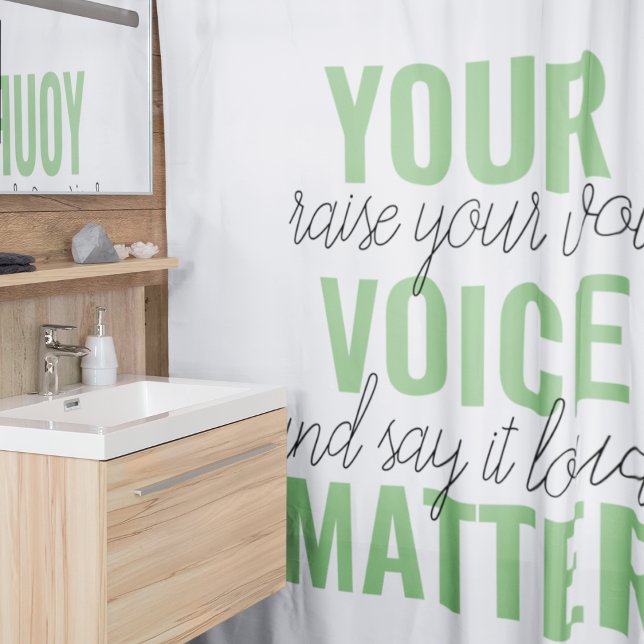 Positive Green Your Voice Matter Motivation Quote  Shower Curtain (Creator Uploaded)