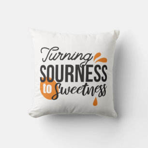 Positive Life Message – Turning Sour to Sweet Cushion