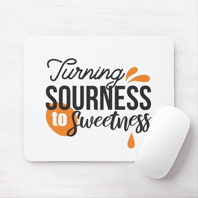 Positive Life Message – Turning Sour to Sweet Mouse Pad (With Mouse)