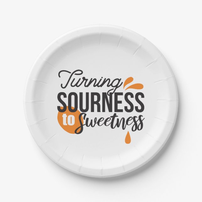 Positive Life Message – Turning Sour to Sweet Paper Plate (Front)