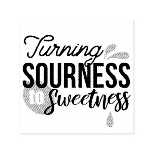 Positive Life Message – Turning Sour to Sweet Self-inking Stamp