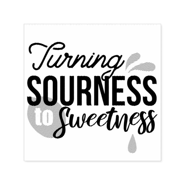 Positive Life Message – Turning Sour to Sweet Self-inking Stamp (Design)