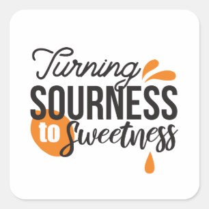 Positive Life Message – Turning Sour to Sweet Square Sticker