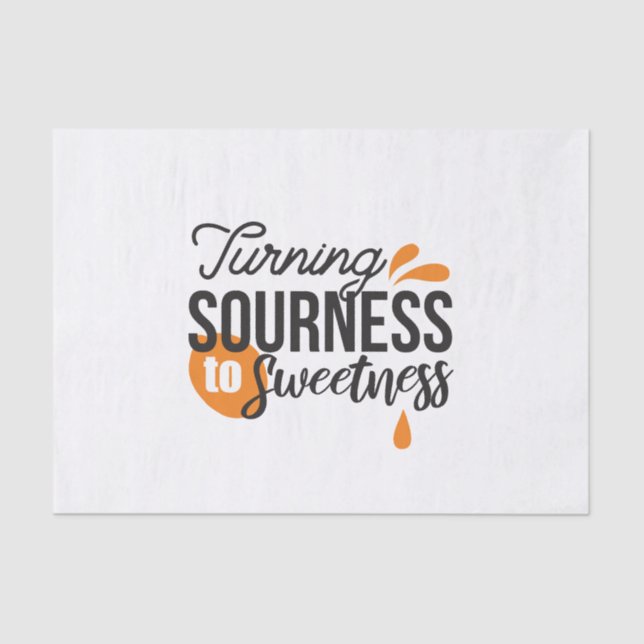 Positive Life Message – Turning Sour to Sweet Tissue Paper (Front)