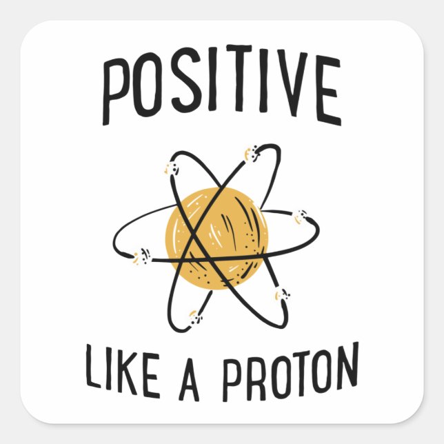 Positive Like A Proton Square Sticker (Front)