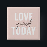Positive Love Yourself Today Pastel Pink Quote  15 Cm Square Badge<br><div class="desc">Positive Love Yourself Today Pastel Pink Quote</div>
