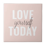 Positive Love Yourself Today Pastel Pink Quote  Ceramic Tile<br><div class="desc">Positive Love Yourself Today Pastel Pink Quote</div>