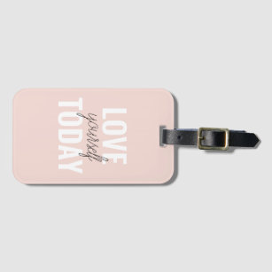  Positive Love Yourself Today Pastel Pink Quote  Luggage Tag