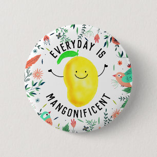 Positive Mango Pun - Everyday is Mangonificent 6 Cm Round Badge
