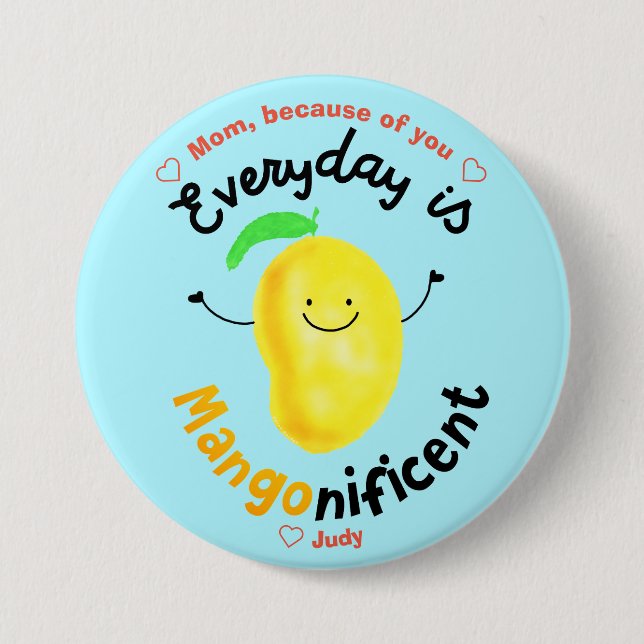 Positive Mango Pun - Everyday is Mangonificent 7.5 Cm Round Badge (Front)