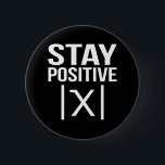 Positive Math Teacher Mathematics Maths Student 6 Cm Round Badge<br><div class="desc">This graphic idea is for math lovers. This funny graphic / quote clothing makes all math teachers happy.</div>