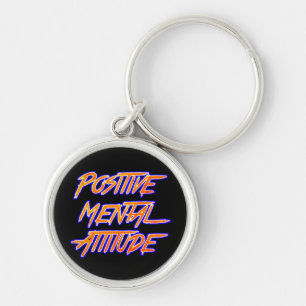 Positive Mental Attitude Keychain