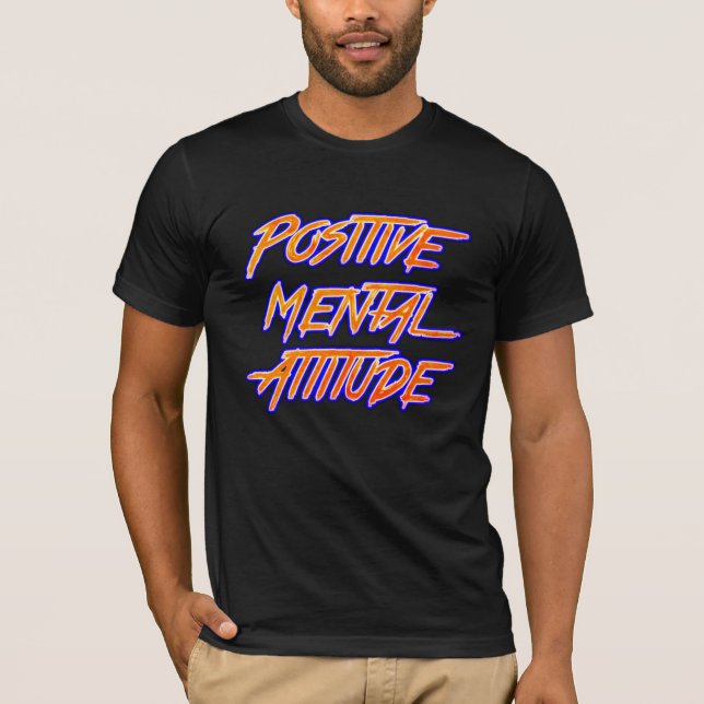 Positive Mental Attitude T-Shirt (Front)
