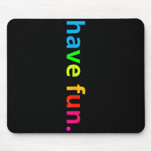 Positive message colourful have fun for kids boys mouse pad