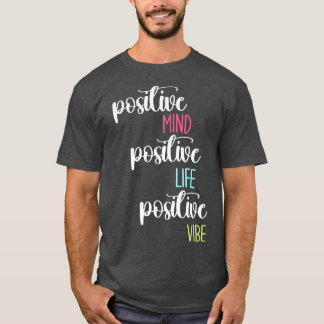 Positive Mind Positive Life Positive Vibe Mental H T-Shirt