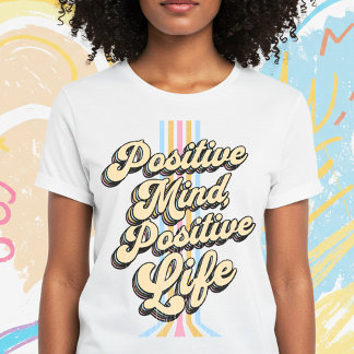 Positive Mind,Positive Vibe T-Shirt